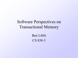Software Perspectives on Transactional Memory Ben Liblit CS 838-3