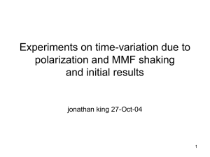 Experiments on time-variation due to polarization and MMF shaking and initial results