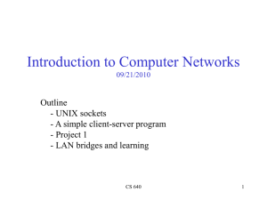 Introduction to Computer Networks Outline - UNIX sockets - A simple client-server program