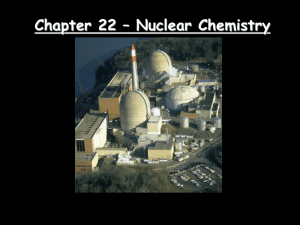 Chapter 22 – Nuclear Chemistry