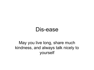 Dis-ease May you live long, share much yourself