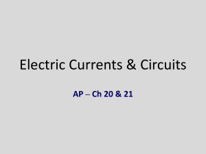Electric Currents &amp; Circuits AP – Ch 20 &amp; 21