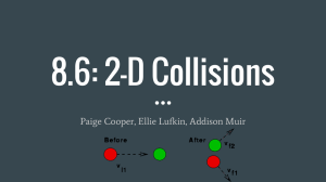 8.6: 2-D Collisions Paige Cooper, Ellie Lufkin, Addison Muir