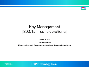 Key Management [802.1af - considerations] EPON Technology Team 2004. 5. 12