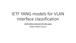IETF YANG models for VLAN interface classification draft-wilton-netmod-intf-vlan-yang Robert Wilton (Cisco)