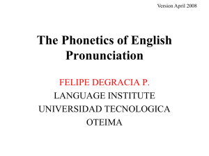 The Phonetics of English Pronunciation FELIPE DEGRACIA P. LANGUAGE INSTITUTE