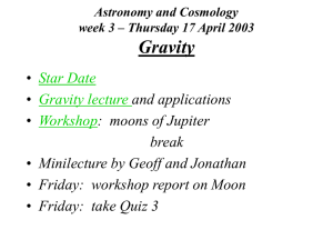 Gravity • Minilecture by Geoff and Jonathan Friday:  workshop report on Moon