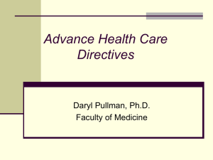 Advance Health Care Directives Daryl Pullman, Ph.D. Faculty of Medicine