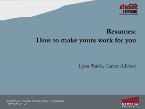 Resumes: How to make yours work for you Lynn Walsh, Career Advisor