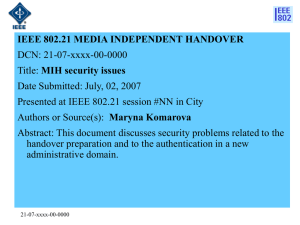 IEEE 802.21 MEDIA INDEPENDENT HANDOVER DCN: 21-07-xxxx-00-0000 MIH security issues