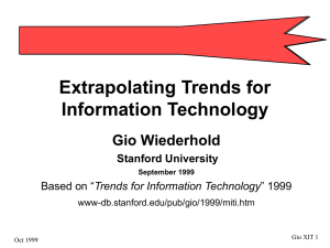 Extrapolating Trends for Information Technology Gio Wiederhold Stanford University