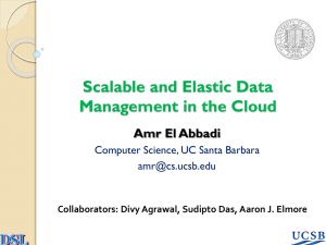 Scalable and Elastic Data Management in the Cloud Amr El Abbadi