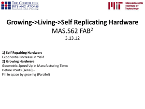 Growing-&gt;Living-&gt;Self Replicating Hardware MAS.S62 FAB 2 3.13.12