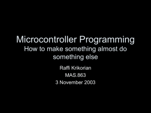 Microcontroller Programming How to make something almost do something else Raffi Krikorian