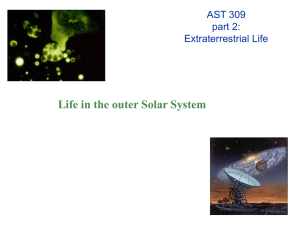 Life in the outer Solar System AST 309 part 2: Extraterrestrial Life