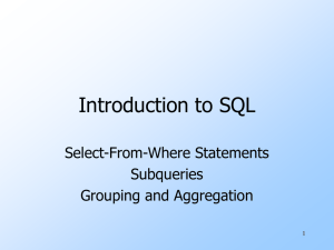 Introduction to SQL Select-From-Where Statements Subqueries Grouping and Aggregation