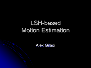 LSH-based Motion Estimation Alex Giladi