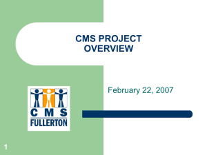 CMS PROJECT OVERVIEW February 22, 2007 1