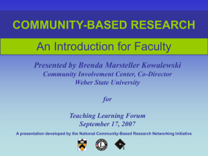 COMMUNITY-BASED RESEARCH An Introduction for Faculty Presented by Brenda Marsteller Kowalewski