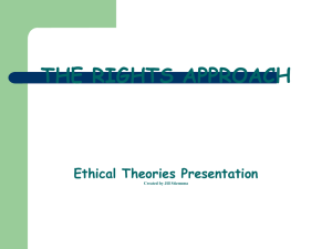 THE RIGHTS APPROACH Ethical Theories Presentation Created by Jill Stiemsma