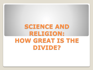 SCIENCE AND RELIGION: HOW GREAT IS THE DIVIDE?