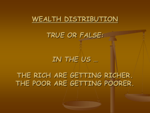 WEALTH DISTRIBUTION THE RICH ARE GETTING RICHER. THE POOR ARE GETTING POORER.