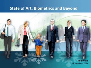 State of Art: Biometrics and Beyond Bill Willis November 2014
