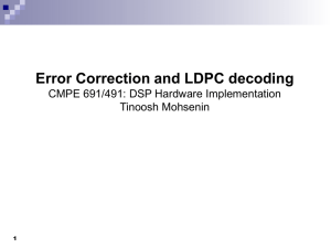 Error Correction and LDPC decoding CMPE 691/491: DSP Hardware Implementation Tinoosh Mohsenin 1