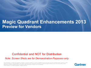 Magic Quadrant Enhancements 2013 Preview for Vendors Confidential and NOT for Distribution