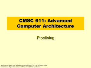 CMSC 611: Advanced Computer Architecture Pipelining