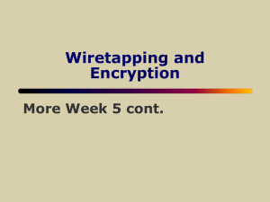 Wiretapping and Encryption More Week 5 cont.