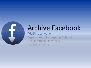 Archive Facebook Matthew Kelly Department of Computer Science Old Dominion University