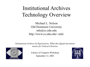 Institutional Archives Technology Overview Michael L. Nelson Old Dominion University