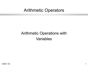 Arithmetic Operators Arithmetic Operations with Variables CMSC 104