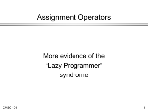 Assignment Operators More evidence of the “Lazy Programmer” syndrome