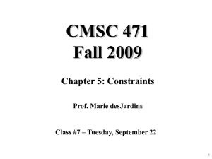 CMSC 471 Fall 2009 Chapter 5: Constraints Prof. Marie desJardins