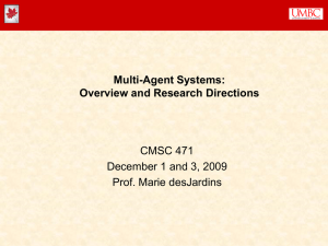 Multi-Agent Systems: Overview and Research Directions CMSC 471 December 1 and 3, 2009