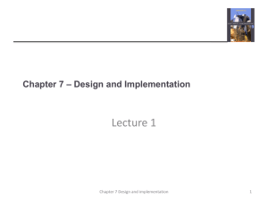 Lecture 1 – Design and Implementation Chapter 7 1