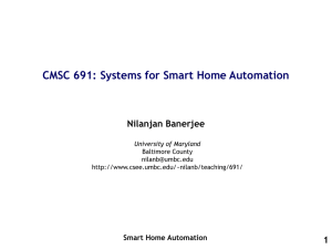 CMSC 691: Systems for Smart Home Automation Nilanjan Banerjee 1 Smart Home Automation