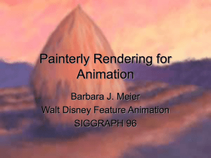 Painterly Rendering for Animation Barbara J. Meier Walt Disney Feature Animation