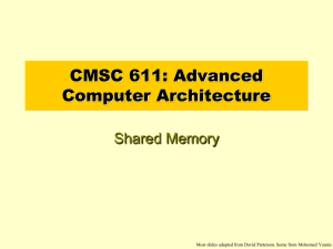 CMSC 611: Advanced Computer Architecture Shared Memory