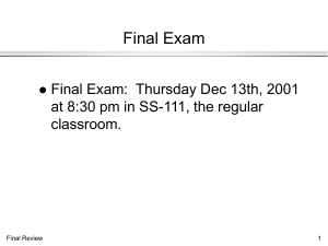 Final Exam Final Exam:  Thursday Dec 13th, 2001 classroom.