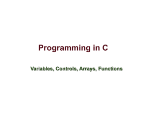 Programming in C Variables, Controls, Arrays, Functions