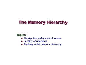 The Memory Hierarchy Topics Storage technologies and trends Locality of reference