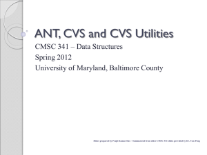 ANT, CVS and CVS Utilities CMSC 341 – Data Structures Spring 2012