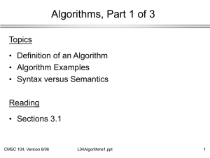 Algorithms, Part 1 of 3 Topics Definition of an Algorithm Algorithm Examples