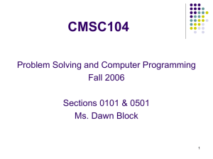 CMSC104 Problem Solving and Computer Programming Fall 2006 Sections 0101 &amp; 0501