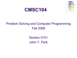 CMSC104 Problem Solving and Computer Programming Fall 2008 Section 0101