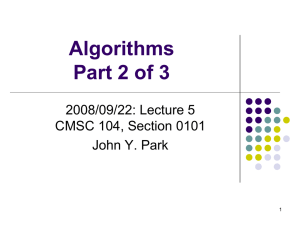 Algorithms Part 2 of 3 2008/09/22: Lecture 5 CMSC 104, Section 0101