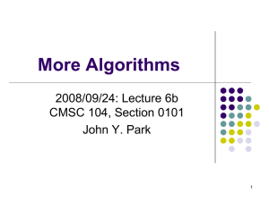 More Algorithms 2008/09/24: Lecture 6b CMSC 104, Section 0101 John Y. Park